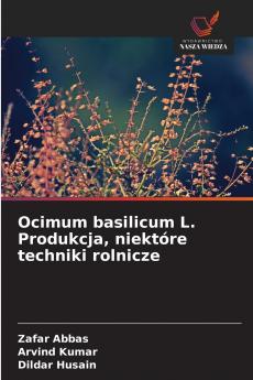 Ocimum basilicum L. Produkcja niektóre techniki rolnicze