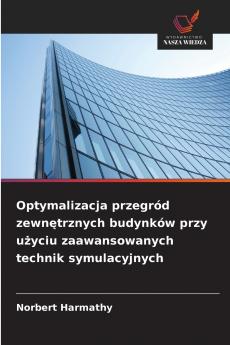 Optymalizacja przegród zewnętrznych budynków przy użyciu zaawansowanych technik symulacyjnych