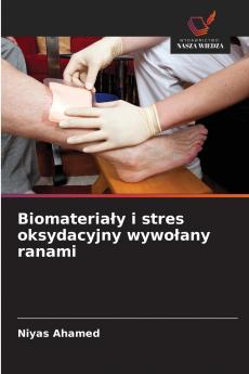 Biomateriały i stres oksydacyjny wywołany ranami