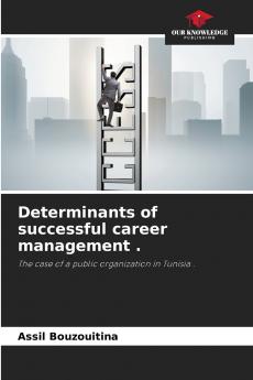 Determinants of successful career management .