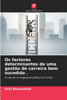 Os factores determinantes de uma gestão de carreira bem sucedida .