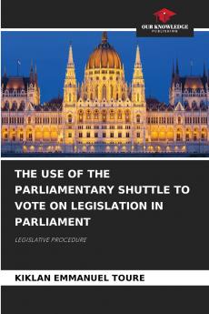 THE USE OF THE PARLIAMENTARY SHUTTLE TO VOTE ON LEGISLATION IN PARLIAMENT