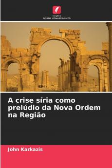 A crise síria como prelúdio da Nova Ordem na Região