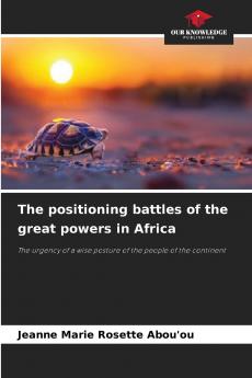 The positioning battles of the great powers in Africa