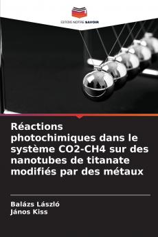 Réactions photochimiques dans le système CO2-CH4 sur des nanotubes de titanate modifiés par des métaux