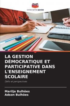 LA GESTION DÉMOCRATIQUE ET PARTICIPATIVE DANS L'ENSEIGNEMENT SCOLAIRE
