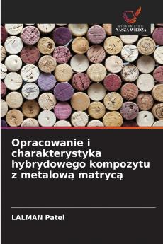 Opracowanie i charakterystyka hybrydowego kompozytu z metalową matrycą