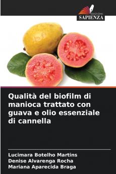 Qualità del biofilm di manioca trattato con guava e olio essenziale di cannella