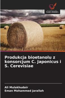 Produkcja bioetanolu z konsorcjum C. Japonicus i S. Cerevisiae