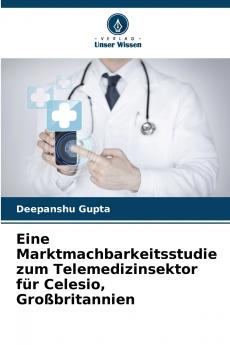 Eine Marktmachbarkeitsstudie zum Telemedizinsektor für Celesio Großbritannien