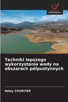 Techniki lepszego wykorzystania wody na obszarach półpustynnych