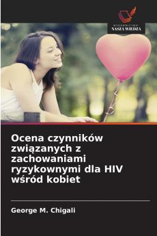 Ocena czynników związanych z zachowaniami ryzykownymi dla HIV wśród kobiet