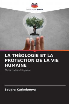 LA THÉOLOGIE ET LA PROTECTION DE LA VIE HUMAINE