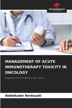 MANAGEMENT OF ACUTE IMMUNOTHERAPY TOXICITY IN ONCOLOGY