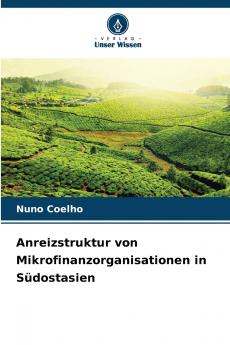 Anreizstruktur von Mikrofinanzorganisationen in Südostasien