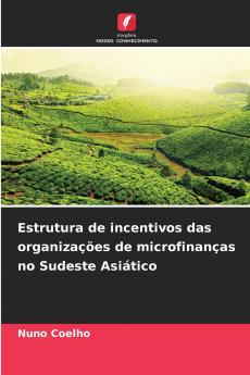 Estrutura de incentivos das organizações de microfinanças no Sudeste Asiático