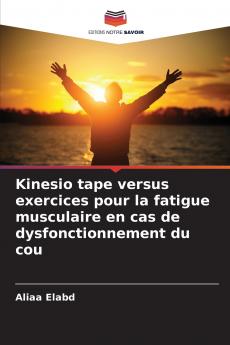 Kinesio tape versus exercices pour la fatigue musculaire en cas de dysfonctionnement du cou