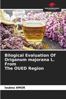 Bilogical Evaluation Of Origanum majorana L. From The OUED Region