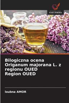 Bilogiczna ocena Origanum majorana L. z regionu OUED Region OUED