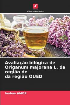 Avaliação bilógica de Origanum majorana L. da região de da região OUED