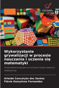Wykorzystanie grywalizacji w procesie nauczania i uczenia się matematyki