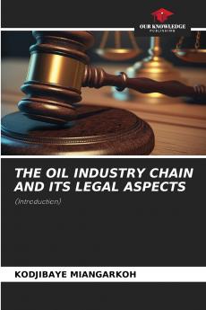 THE OIL INDUSTRY CHAIN AND ITS LEGAL ASPECTS