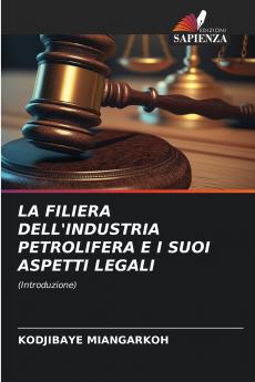 LA FILIERA DELL'INDUSTRIA PETROLIFERA E I SUOI ASPETTI LEGALI