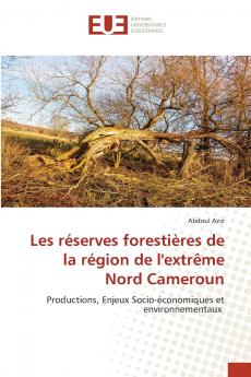 Les réserves forestières de la région de l'extrême Nord Cameroun