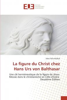 La figure du Christ chez Hans Urs von Balthasar