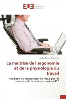 La maîtrise de l'ergonomie et de la physiologie du travail