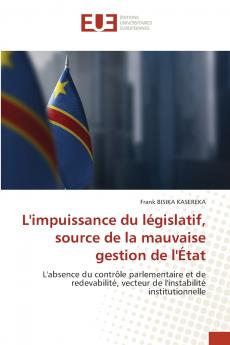 L'impuissance du législatif source de la mauvaise gestion de l'État