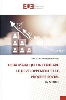 DEUX MAUX QUI ONT ENTRAVE LE DEVELOPPEMENT ET LE PROGRES SOCIAL