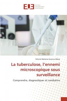 La tuberculose l'ennemi microscopique sous surveillance