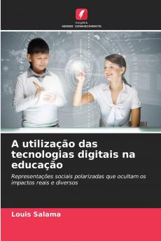 A utilização das tecnologias digitais na educação