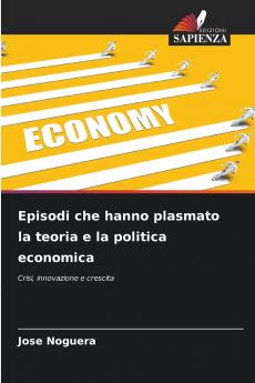 Episodi che hanno plasmato la teoria e la politica economica