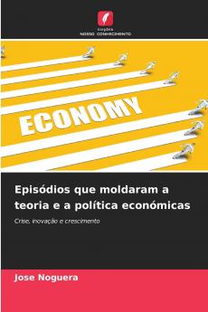 Episódios que moldaram a teoria e a política económicas