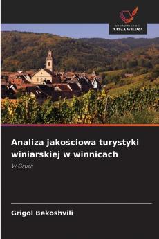 Analiza jakościowa turystyki winiarskiej w winnicach