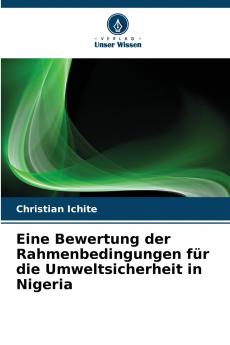 Eine Bewertung der Rahmenbedingungen für die Umweltsicherheit in Nigeria