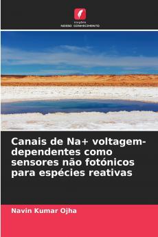 Canais de Na+ voltagem-dependentes como sensores não fotónicos para espécies reativas