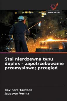 Stal nierdzewna typu duplex - zapotrzebowanie przemysłowe; przegląd