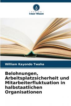 Belohnungen Arbeitsplatzsicherheit und Mitarbeiterfluktuation in halbstaatlichen Organisationen