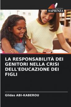 LA RESPONSABILITÀ DEI GENITORI NELLA CRISI DELL'EDUCAZIONE DEI FIGLI