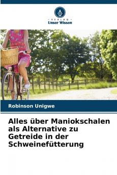 Alles über Maniokschalen als Alternative zu Getreide in der Schweinefütterung