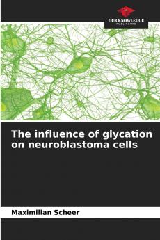 The influence of glycation on neuroblastoma cells
