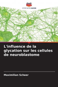 L'influence de la glycation sur les cellules de neuroblastome