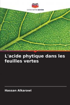 L'acide phytique dans les feuilles vertes