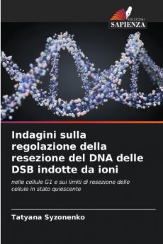 Indagini sulla regolazione della resezione del DNA delle DSB indotte da ioni