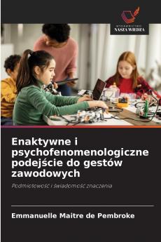 Enaktywne i psychofenomenologiczne podejście do gestów zawodowych