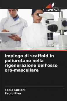 Impiego di scaffold in poliuretano nella rigenerazione dell'osso oro-mascellare