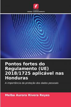 Pontos fortes do Regulamento (UE) 2018/1725 aplicável nas Honduras